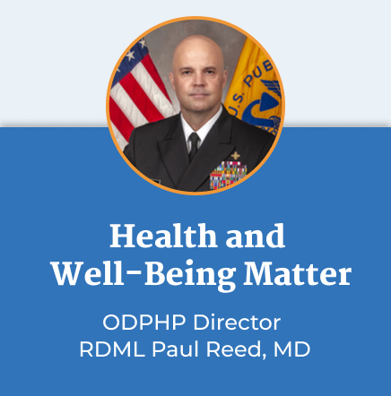 Health and Well-Being Matter. ODPHP Director RDML Paul Reed, MD.