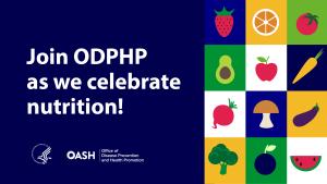 Text reading "Join ODPHP as we celebrate nutrition!". On the right side there are icons of various fruits and vegetables. 